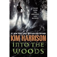 Into the Woods: Tales from the Hollows and Beyond (Rachel Morgan) by Kim Harrison