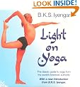 Light on Yoga: The Definitive Guide to Yoga Practice