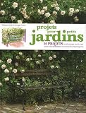 Projets pour petits jardins : 56 Projets � r�aliser pas � pas