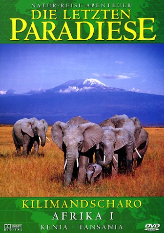 Die letzten Paradiese - Afrika: Kilimandscharo