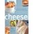 The World Encyclopedia of Cheese: A Guide to the World's Cheese with a Feast of International Dishes