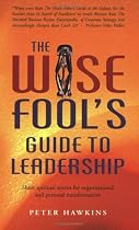 The Wise Fool's Guide to Leadership: Short Spiritual Stories for Organisational and Personal Transformation