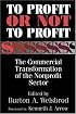 To Profit or Not to Profit: The Commercial Transformation of the Nonprofit Sector