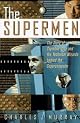 The Supermen: The Story of Seymour Cray and the Technical Wizards Behind the Supercomputer
