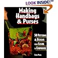Making Handbags & Purses: 50 Patterns & Designs from Casual to Corporate