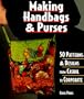 Making Handbags & Purses: 50 Patterns & Designs from Casual to Corporate