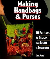 Making Handbags & Purses: 50 Patterns & Designs from Casual to Corporate