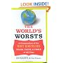 The World's Worsts: A Compendium of the Most Ridiculous Feats, Facts, & Fools of All Time