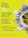 The Way of the Fertile Soul: Ten Ancient Chinese Secrets to Tap into a Woman's Creative Potential