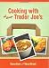 Cooking with All Things Trader Joe's