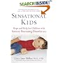 Sensational Kids: Hope and Help for Children with Sensory Processing Disorder
