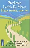 Deux mains, une vie : D�couvrez dans vos mains votre temp�rament, vos affinit�s et votre potentiel