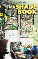 The Shade Book: Roman, Cloud, Balloon, Roller Shades, Shade Toppers, and More