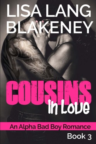 Cousins In Love: An Alpha Bad Boy Romance (Book 3) (Volume 3)