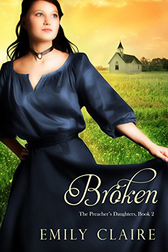 Broken (The Preacher's Daughters Book 2), by Emily Claire