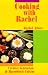Cooking with Rachel: Creative Vegetarian and Macrobiotic Cuisine