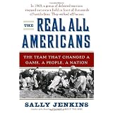 The Real All Americans: The Team That Changed a Game, a People, a Nation