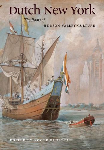 dutch new york the roots of hudson valley culture