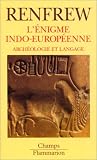 L\'Enigme indo-européenne: Archéologie et langage