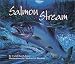 Salmon Stream (Sharing Nature With Children Book)