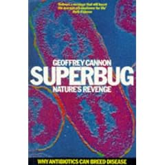 Superbug: Nature's Revenge - Why Antibiotics Can Breed Disease