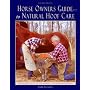 Horse Owner's Guide to Natural Hoof Care
