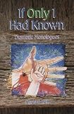 If Only I Had Known: Dramatic Monologues for Advent and Lent