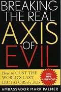 Breaking the Real Axis of Evil: How to Oust the World's Last Dictators by 2025
