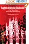 Taught to Believe the Unbelievable: A New Vision of Hope for the Catholic Church and Society