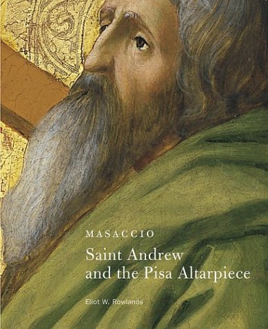 Masaccio: Saint Andrew and The Pisa Altarpiece (Getty Museum Studies on Art) under Masaccio in The Books Store