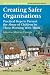 Creating Safer Organisations: Practical Steps to  Prevent the Abuse of Children by Those Working With Them (Wiley Child Protection & Policy Series)