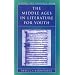 The Middle Ages in Literature for Youth: A Guide and Resource Book (Literature for Youth Series, No. 4.)