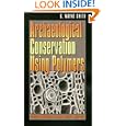 Archaeological Conservation Using Polymers: Practical Applications for Organic Artifact Stabilization (Texas a&M... by C. Wayne Smith and Jerome M. Klosowski