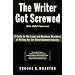 The Writer Got Screwed (but didn't have to): Guide to the Legal and Business Practices of Writing for the Entertainment Industry