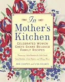 In Mother s Kitchen: Celebrated Women Chefs Share Beloved Family Recipes