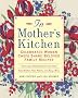 In Mother's Kitchen: Favorite Family Recipes from Women Chefs