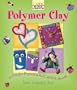 Kids' Crafts: Polymer Clay: 30 Terrific Projects to Roll, Mold & Squish (Lark Kids' Crafts)