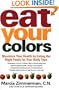 Eat Your Colors: Maximize Your Health by Eating the Right Foods for Your Body Type