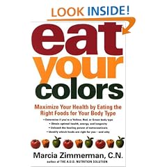 Eat Your Colors: Maximize Your Health By Eating the Right Foods for Your Body Type