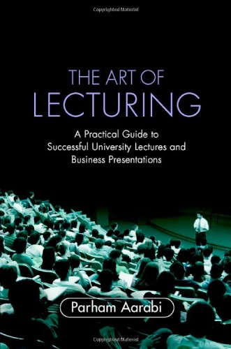 The Art of Lecturing: A Practical Guide to Successful University Lectures and Business Presentations