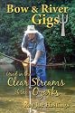 Bow & River Gigs: Used in the Clear Streams of the Ozarks