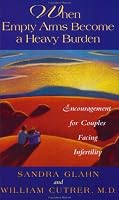 When Empty Arms Become a Heavy Burden: Encouragement for Couples Facing Infertility