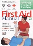 First Aid Manual: Was the Authorised Manual of St. John Ambulance, St. Andrew's Ambulance Association, and the British Red Cross