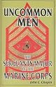 Uncommon Men: The Sergeants Major of the Marine Corps by John, C. Chapin