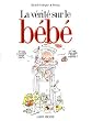 La v�rit� sur le b�b�
