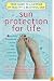 Sun Protection For Life: Your Guide To A Lifetime Of Healthy & Beautiful Skin