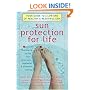 Sun Protection For Life: Your Guide To A Lifetime Of Healthy & Beautiful Skin