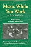 Music while you work : an era in broadcasting