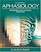 Aphasiology: Disorders and Clinical Practice (2nd Edition) by G. Albyn Davis