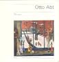 Otto Abt (Editions Galerie "zem Specht" Basel ; Bd. 2) (German Edition)